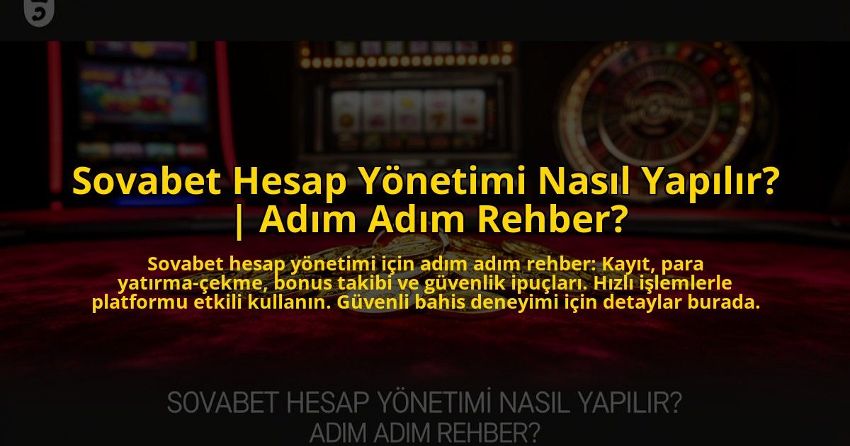 Sovabet-Hesap-Yonetimi-Nasil-Yapilir-Adim-Adim-Rehber-overlay-1769824165.jpg