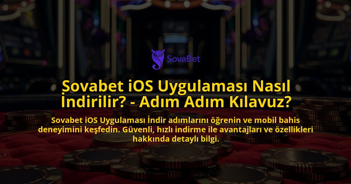 Sovabet-iOS-Uygulamasi-Nasil-Indirilir---Adim-Adim-Kilavuz-overlay-1769267978.jpg