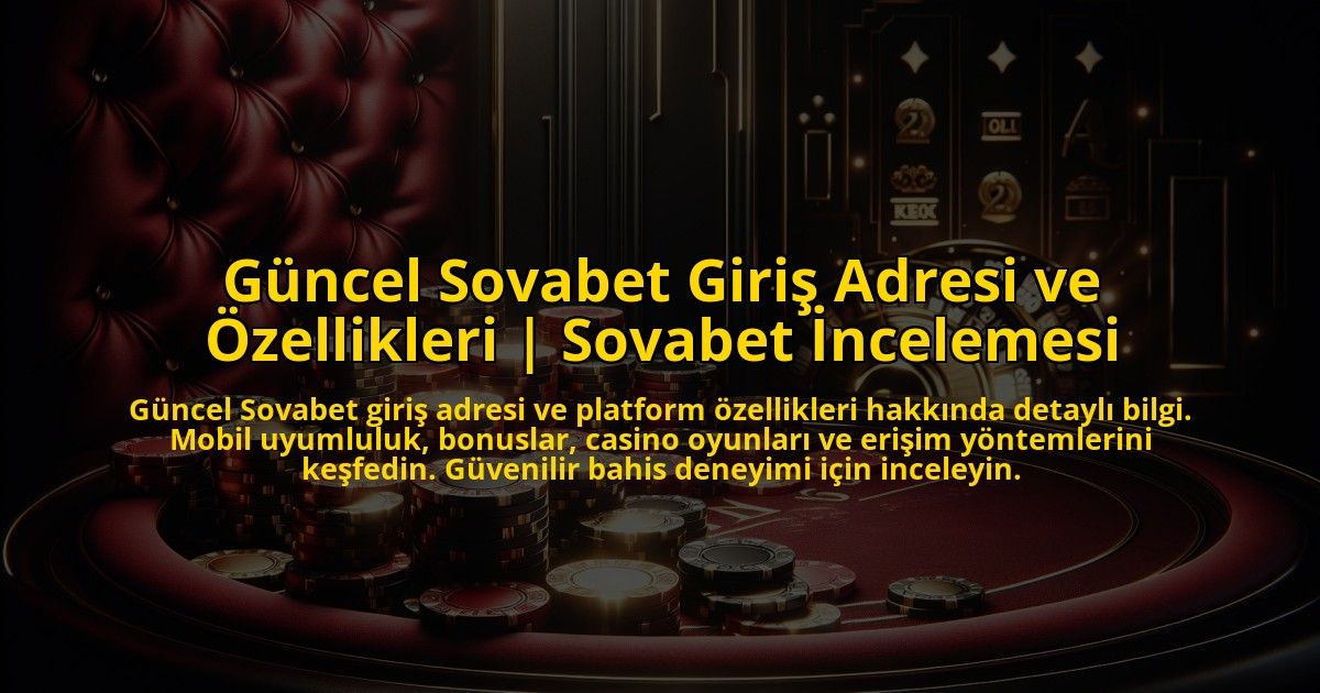 Guncel-Sovabet-Giris-Adresi-ve-Ozellikleri-Sovabet-Incelemesi-overlay-1773757293.jpg