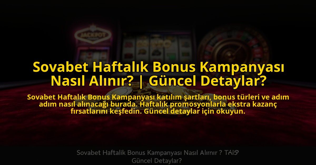 Sovabet-Haftalik-Bonus-Kampanyasi-Nasil-Alinir-Guncel-Detaylar-overlay-1773616844.jpg