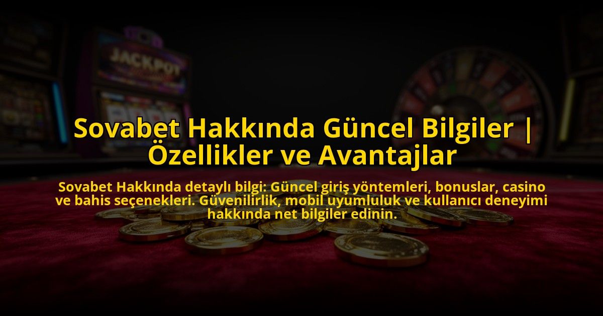Sovabet-Hakkinda-Guncel-Bilgiler-Ozellikler-ve-Avantajlar-overlay-1773600861.jpg
